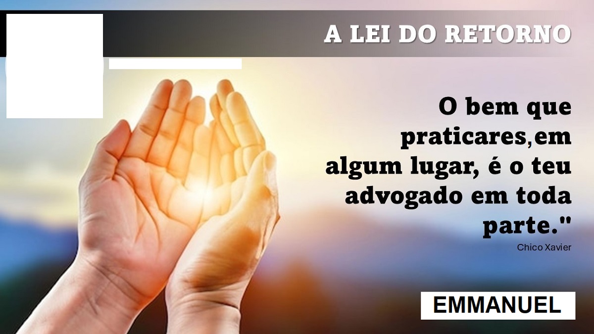 o bem que praticares